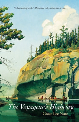 The Voyageur's Highway: Minnesota's Border Lake Land by Nute, Grace Lee
