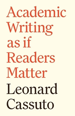 Academic Writing as If Readers Matter by Cassuto, Leonard