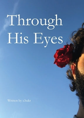 Through His Eyes by S. Hukr