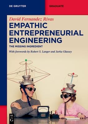 Empathic Entrepreneurial Engineering: The Missing Ingredient by Fernandez Rivas, David