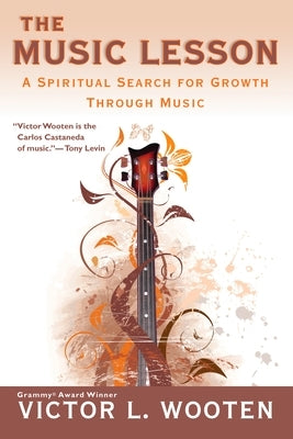 The Music Lesson: A Spiritual Search for Growth Through Music by Wooten, Victor L.