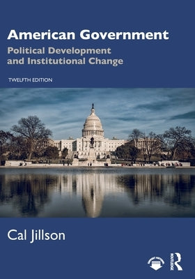 American Government: Political Development and Institutional Change by Jillson, Cal