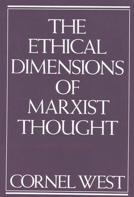 Ethical Dimensions of Marxist Thought by West, Cornel