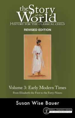 Story of the World, Vol. 3 Revised Edition: History for the Classical Child: Early Modern Times by Bauer, Susan Wise