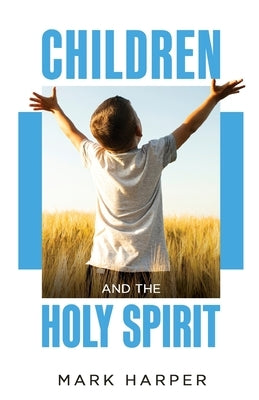 Children and the Holy Spirit by Harper, Mark