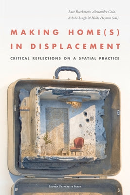 Making Home(s) in Displacement: Critical Reflections on a Spatial Practice by Beeckmans, Luce