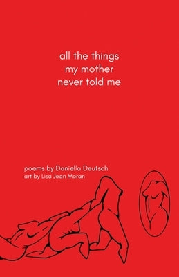 all the things my mother never told me by Deutsch, Daniella