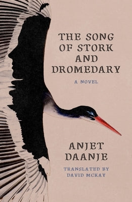 The Song of Stork and Dromedary by Daanje, Anjet