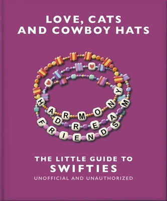 Love, Cats and Cowboy Hats: The Little Guide to Swifties by Oh