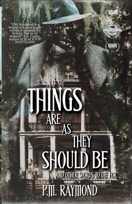 THINGS ARE AS THEY SHOULD BE And Other Words To Die For by Raymond, P. M.