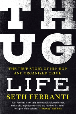 Thug Life: The True Story of Hip-Hop and Organized Crime by Ferranti, Seth