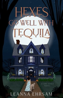 Hexes Go Well with Tequila by Ehrsam, Leanna