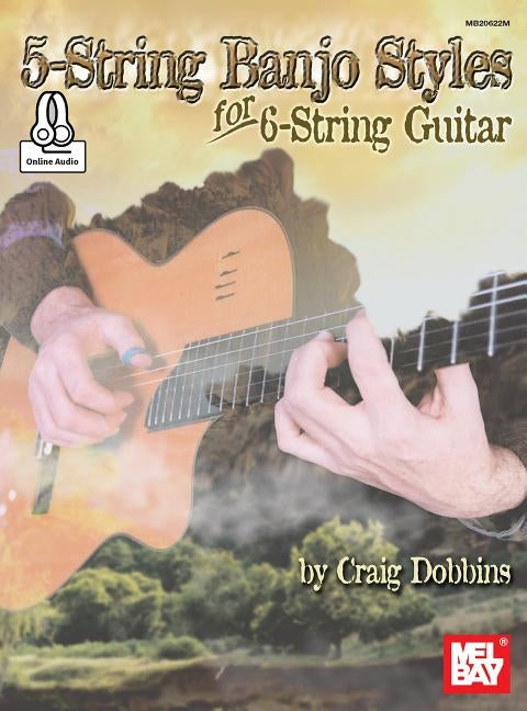 5-String Banjo Styles for 6-String Guitar by Craig B Dobbins