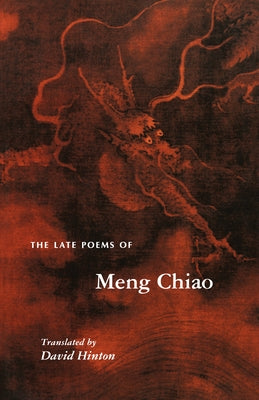The Late Poems of Meng Chiao by Chiao, Meng