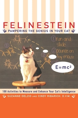Felinestein: Pampering the Genius in Your Cat by Ribarich, Cindy