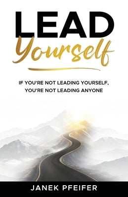 Lead Yourself by Pfeifer, Janek