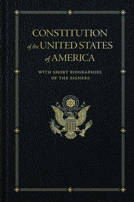 Constitution of the United States: With Short Biographies of the Signers by Fathers, Founding