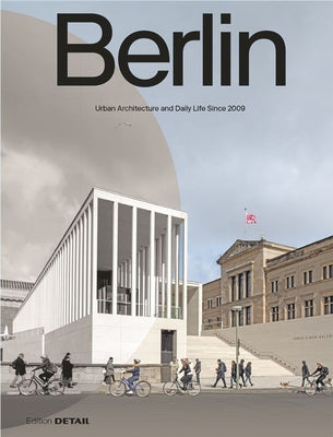 Berlin: Urban Architecture and Daily Life 2009-2022 by Heilmeyer, Florian