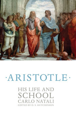 Aristotle: His Life and School by Natali, Carlo