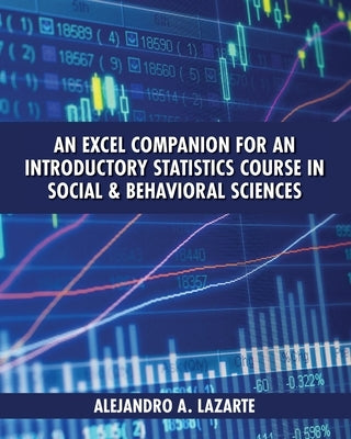 An Excel Companion for an Introductory Statistics Course in Social and Behavioral Sciences by Lazarte, Alejandro A.