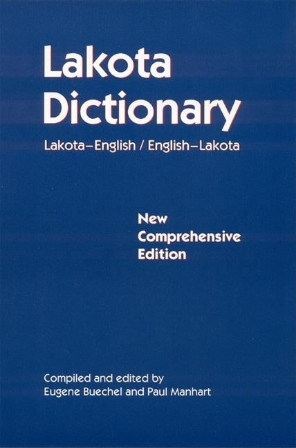 Lakota Dictionary: Lakota-English / English-Lakota, New Comprehensive Edition by Buechel, Eugene