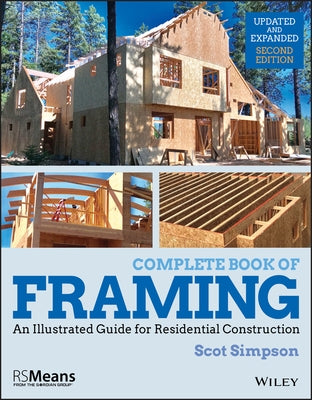 Complete Book of Framing: An Illustrated Guide for Residential Construction by Simpson, Scot