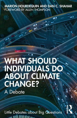 What Should Individuals Do about Climate Change?: A Debate by Hourdequin, Marion