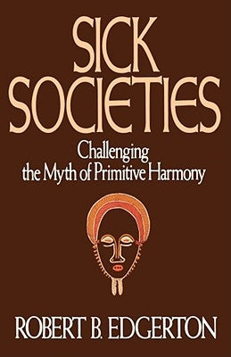 Sick Societies by Edgerton, Robert B.