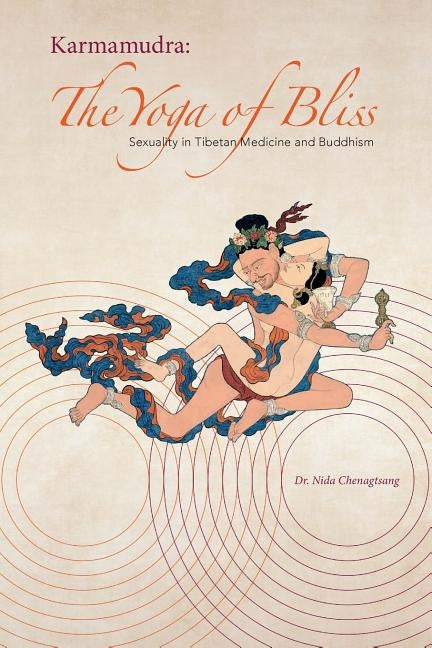 Karmamudra: The Yoga of Bliss by Chenagtsang, Nida