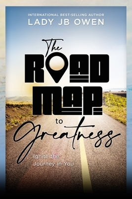 The Roadmap to Greatness by Owen, Jb