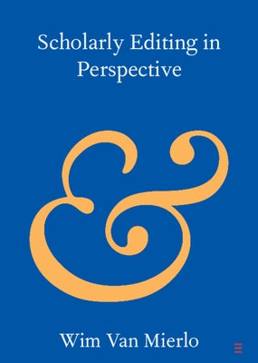 Scholarly Editing in Perspective by Van Mierlo, Wim