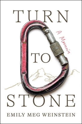Turn to Stone: A Memoir by Weinstein, Emily Meg