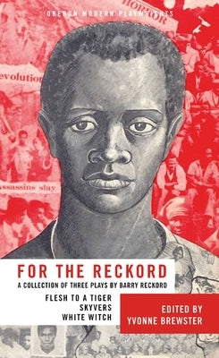 For the Reckord: A Collection of Three Plays by Reckord, Barry