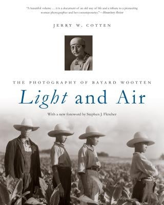 Light and Air: The Photography of Bayard Wootten by Cotten, Jerry W.