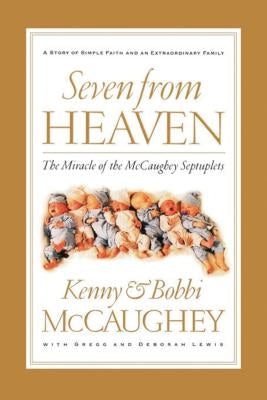 Seven from Heaven: The Miracle of the McCaughey Septuplets by McCaughey, Kenny
