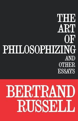 The Art of Philosophizing by Russell, Bertrand