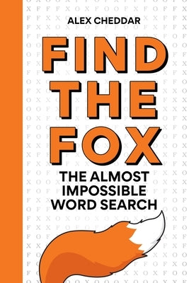 Find the Fox: The Almost Impossible Word Search by Cheddar, Alex