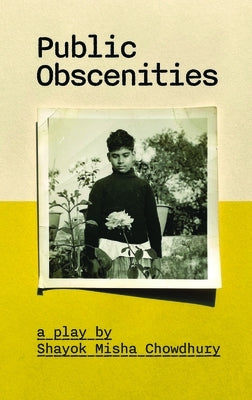 Public Obscenities by Chowdhury, Shayok Misha