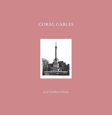 Coral Gables: José Gelabert-Navia (World's Great Cities) by Gelabert-Navia, Jos&#195;&#169;