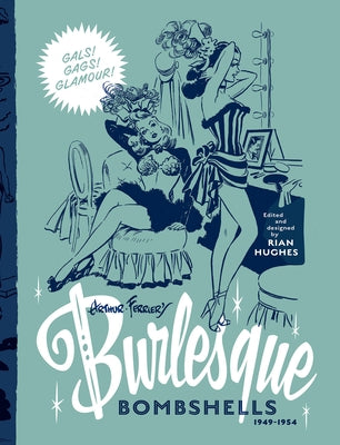 Arthur Ferrier's Burlesque Bombshells 1949-1954: Volume 2 by Hughes, Rian