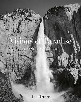 Visions of Paradise: American Wilderness by Ortner, Jon