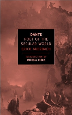 Dante: Poet of the Secular World by Auerbach, Erich