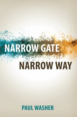 Narrow Gate Narrow Way by Washer, Paul