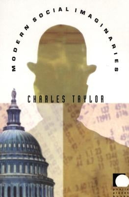 Modern Social Imaginaries by Taylor, Charles