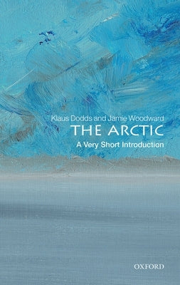 The Arctic: A Very Short Introduction by Dodds, Klaus