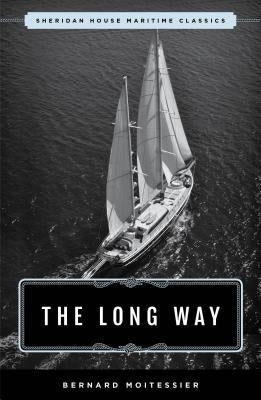 The Long Way: Sheridan House Maritime Classic by Moitessier, Bernard