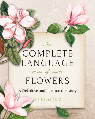 The Complete Language of Flowers: A Definitive and Illustrated History - Pocket Edition by Dietz, S. Theresa