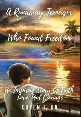 A Runaway Teenager: Who Found Freedom by Ha, Quyen