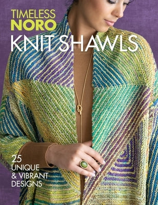 Knit Shawls: 25 Unique & Vibrant Designs by Sixth & Spring Books