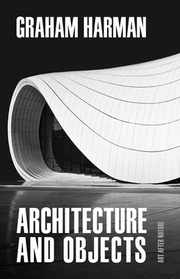 Architecture and Objects by Harman, Graham